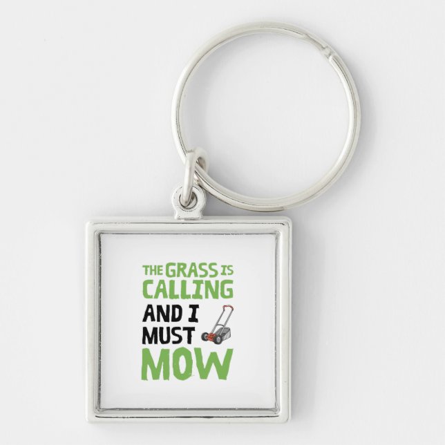 Lawn Mower - The Grass Is Calling and I Must Mow  Keychain (Front)