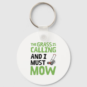 Lawn Mower - The Grass Is Calling and I Must Mow  Keychain