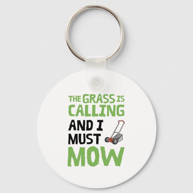 Lawn Mower - The Grass Is Calling and I Must Mow  Keychain (Front)