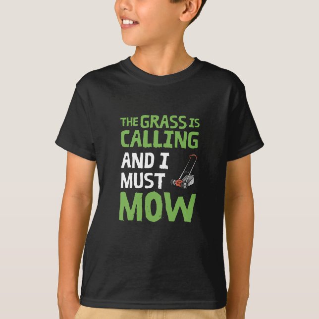 Lawn Mower - The Grass Is Calling and I Must Mow T-Shirt (Front)