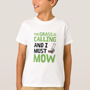 Lawn Mower - The Grass Is Calling and I Must Mow  T-Shirt