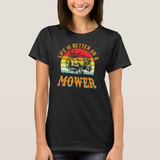 Lawn Mower Tractor Life Better On A Mower Lawn Mow T-Shirt