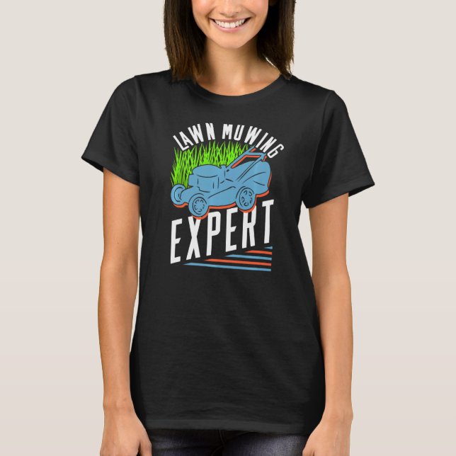 Lawn Mowing Expert Mower Grass Cut T-Shirt (Front)