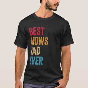 Lawn Mowing Father Day Mows Best Mower Gardening D T-Shirt