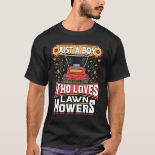 Lawn Mowing Just A Boy Who Loves Mowers Gardening  T-Shirt
