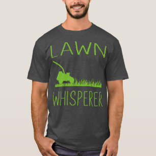 Lawn Mowing Lawn Whisperer T-Shirt