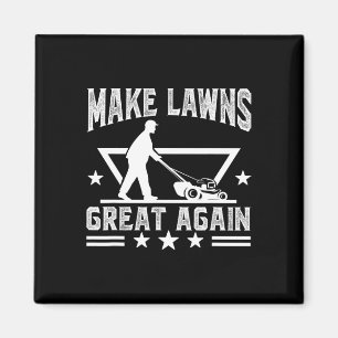 Lawn Mowing Make Lawns Great Again For Lawn Mower Magnet