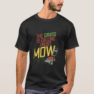 Lawn Mowing - The Grass is calling T-Shirt