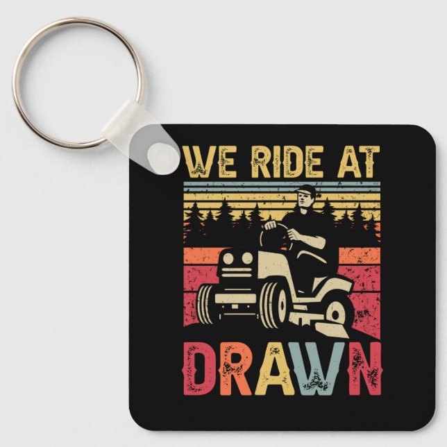 Lawn Mowing We Ride At Dawn Lawn Mower Ride Lawnmo Keychain (Front)