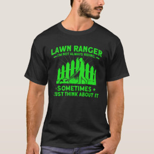 Lawn Ranger I'm Not Always Riding Gardening T-Shirt