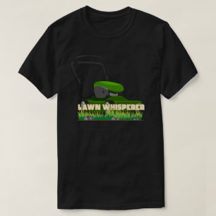 LAWN WHISPERER funny gardening gift T-Shirt