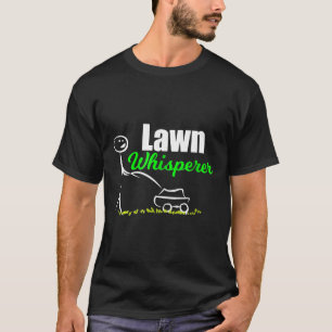 Lawn Whisperer Garden Grass Nature Mower T-Shirt