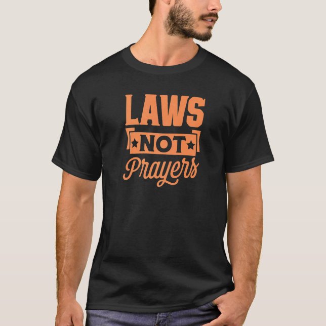 Laws Not Prayers Support Gun Control Reform Ally M T-Shirt (Front)