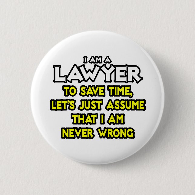 Lawyer...Assume I Am Never Wrong 2 Inch Round Button (Front)