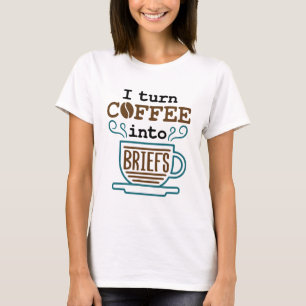 Lawyer Attorney I Turn Coffee Into Briefs T-Shirt