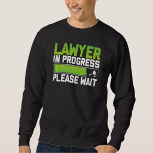 Lawyer In Progress Funny Law Student Attorney Sweatshirt