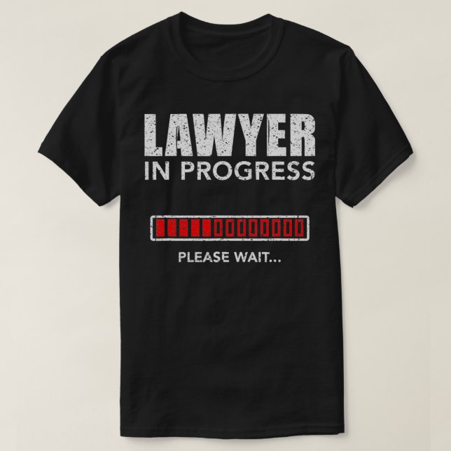 Lawyer In Progress Please Wait  Attorney Funny Stu T-Shirt (Design Front)