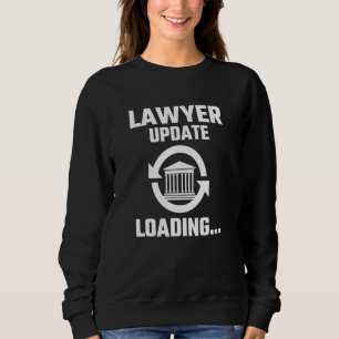 Lawyer In Progress Please Wait Attorney Sweatshirt