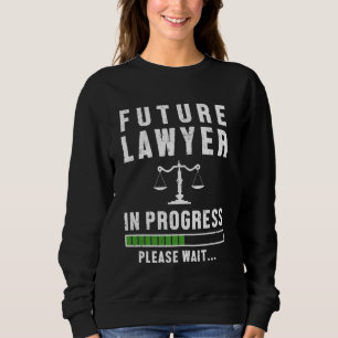 Lawyer In Progress Please Wait Bar Exam Future Att Sweatshirt