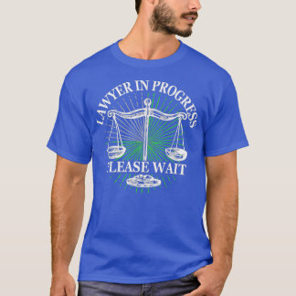 Lawyer in progress please wait scales of justice T-Shirt