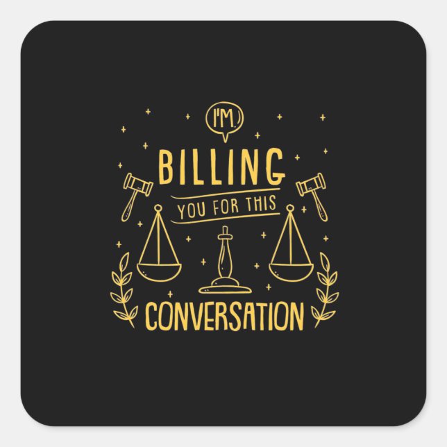 Lawyer Is Billing You For This Conversation Square Sticker (Front)