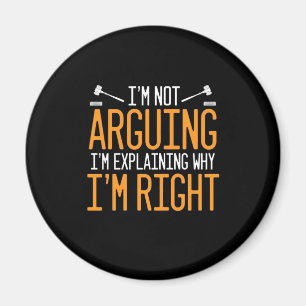 Lawyer Is Explaining Why I Am Right Magnet
