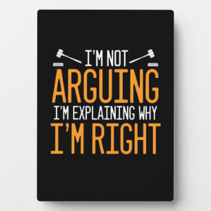 Lawyer Is Explaining Why I Am Right Plaque