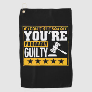 Lawyer Is Probably Guilty Golf Towel