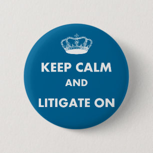 Lawyer/Law Student Gifts "Keep Calm Litigate..." 2 Inch Round Button