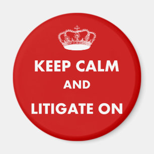Lawyer/Law Student Gifts "Keep Calm Litigate..." Magnet