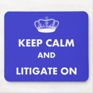 Lawyer/Law Student Gifts "Keep Calm Litigate..." Mouse Pad