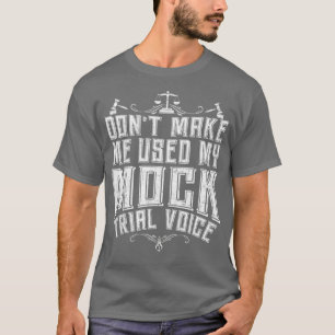 Lawyer Mock Trial Voice Attorney Law School T-Shirt