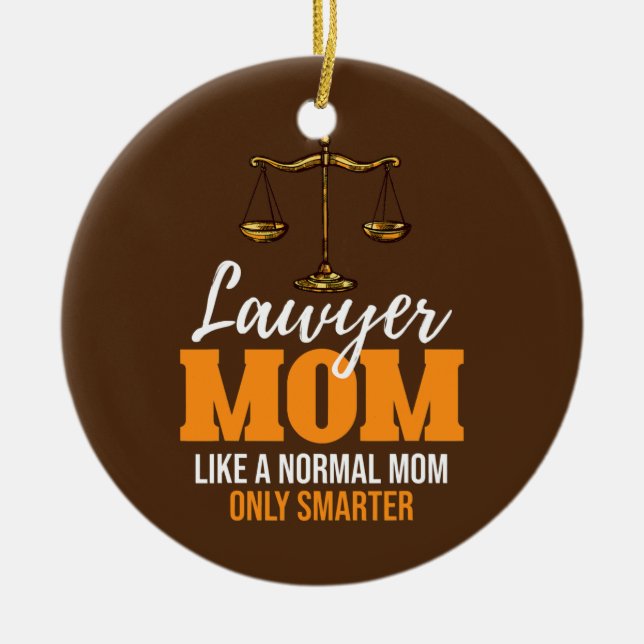 Lawyer Mom Like A Normal Mom Only Smarter Funny Ceramic Ornament (Front)