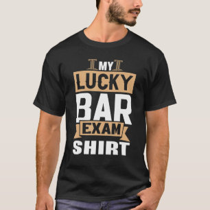 Lawyer My Lucky Bar Exam Law School Future Lawyer T-Shirt
