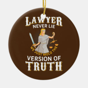 Lawyer Never Lie Only Mold Truth Law School Ceramic Ornament