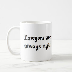lawyers are always right coffee mug