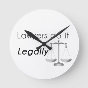 Lawyers do it! round clock