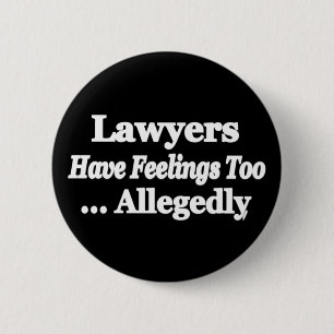 Lawyers Have Feelings Too ... Allegedly 2 Inch Round Button