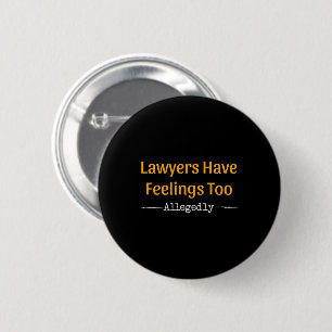 Lawyers Have Feelings Too Allegedly - Attorney 2 Inch Round Button