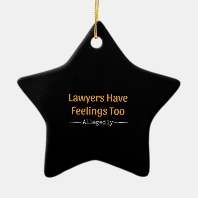 Lawyers Have Feelings Too Allegedly - Attorney Ceramic Ornament (Front)