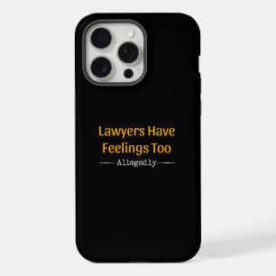 Lawyers Have Feelings Too Allegedly - Attorney iPhone 15 Pro Max Case