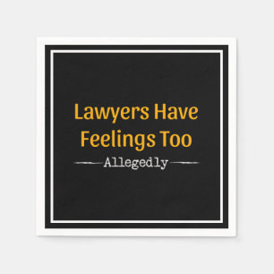 Lawyers Have Feelings Too Allegedly - Attorney Napkin