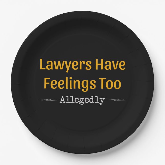 Lawyers Have Feelings Too Allegedly - Attorney Paper Plate (Front)