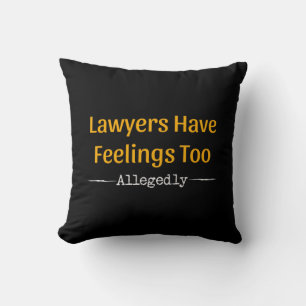 Lawyers Have Feelings Too Allegedly - Attorney Throw Pillow