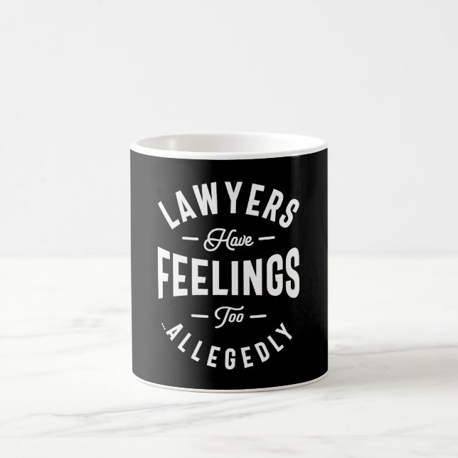 Lawyers Have Feelings Too. Allegedly Coffee Mug (Center)