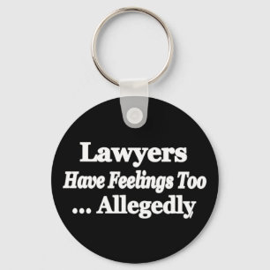 Lawyers Have Feelings Too ... Allegedly Keychain