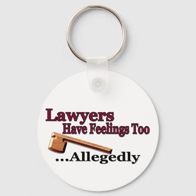 Lawyers Have Feelings Too ... Allegedly Keychain (Front)