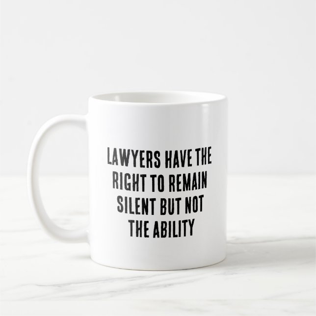 Lawyers have the right to remain silent but not  coffee mug (Left)