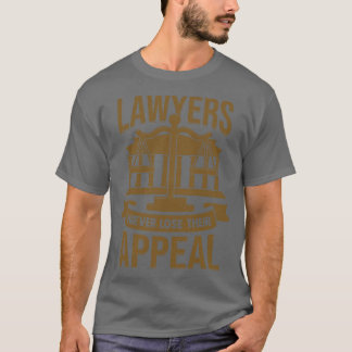 Lawyers Never Lose Their Appeal T-Shirt