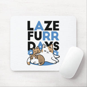 Laze Furr Days - Cute Lazy Cats Design Mouse Pad